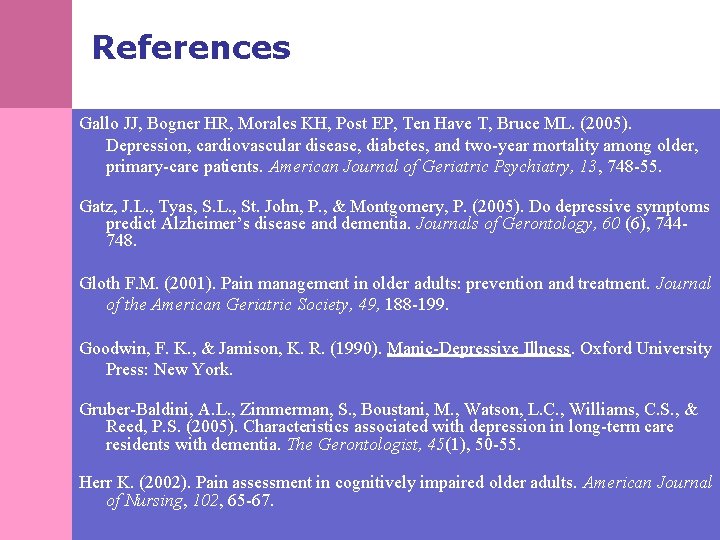 References Gallo JJ, Bogner HR, Morales KH, Post EP, Ten Have T, Bruce ML.