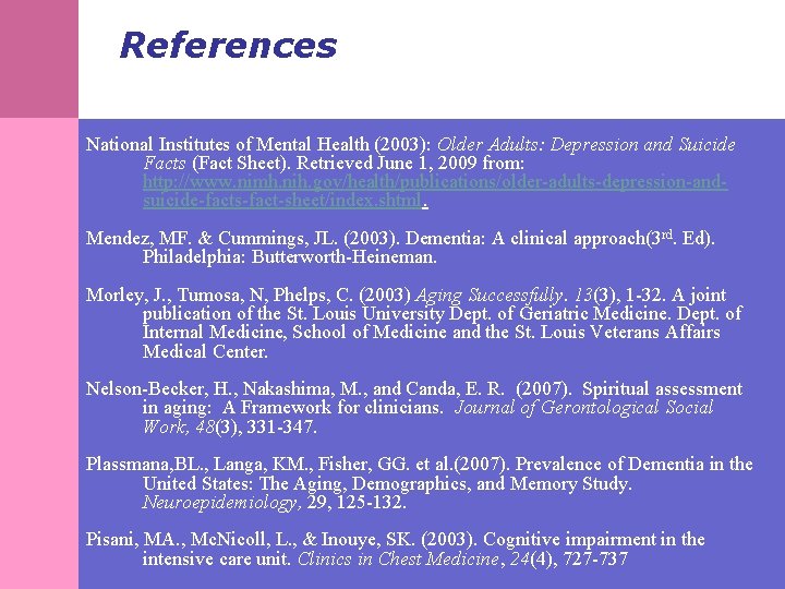References National Institutes of Mental Health (2003): Older Adults: Depression and Suicide Facts (Fact