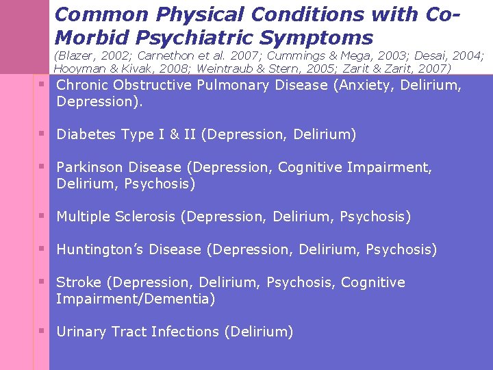 Common Physical Conditions with Co. Morbid Psychiatric Symptoms (Blazer, 2002; Carnethon et al. 2007;