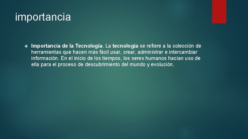 importancia Importancia de la Tecnología. La tecnología se refiere a la colección de herramientas