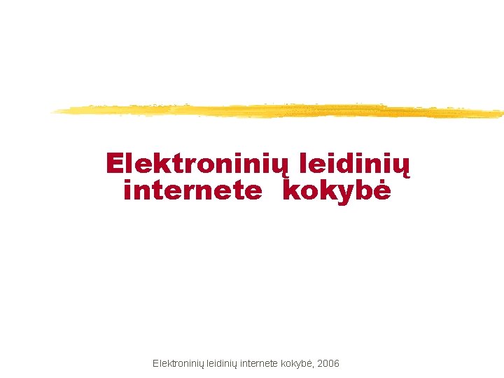 Elektroninių leidinių internete kokybė, 2006 