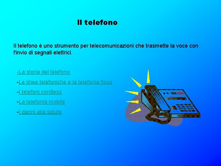 Il telefono è uno strumento per telecomunicazioni che trasmette la voce con l'invio di