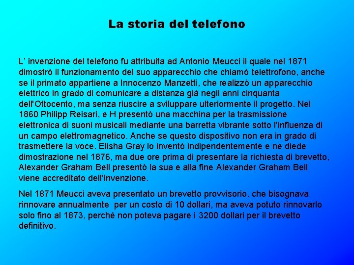La storia del telefono L’ invenzione del telefono fu attribuita ad Antonio Meucci il