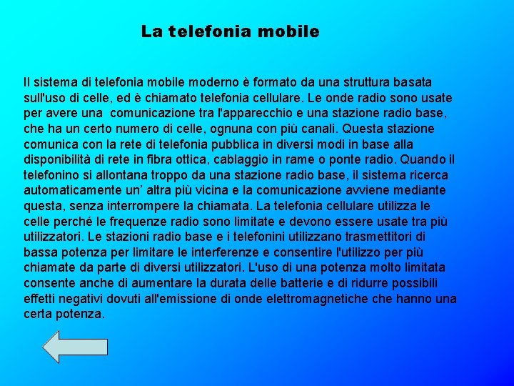 La telefonia mobile Il sistema di telefonia mobile moderno è formato da una struttura