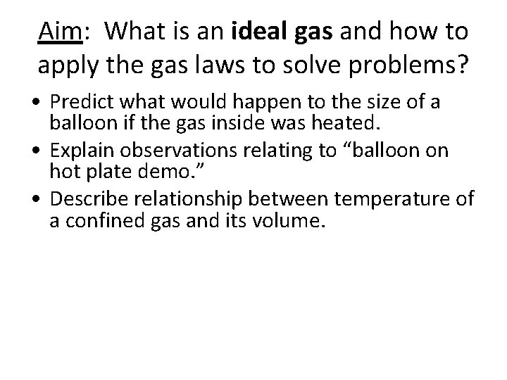 Aim: What is an ideal gas and how to apply the gas laws to Aim: What is an ideal gas and how to apply the gas laws to