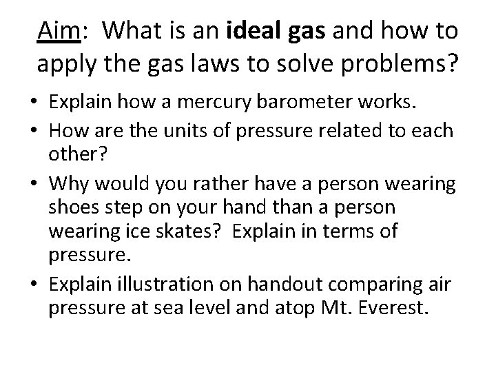 Aim: What is an ideal gas and how to apply the gas laws to Aim: What is an ideal gas and how to apply the gas laws to