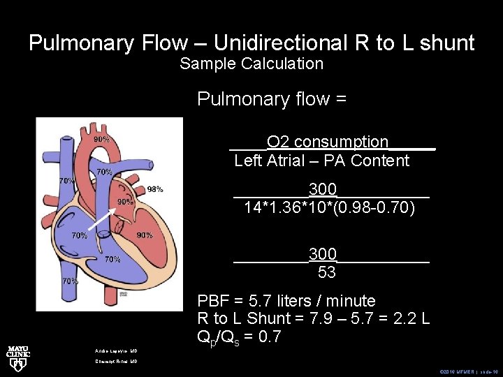 Pulmonary Flow – Unidirectional R to L shunt Sample Calculation Pulmonary flow = ____O