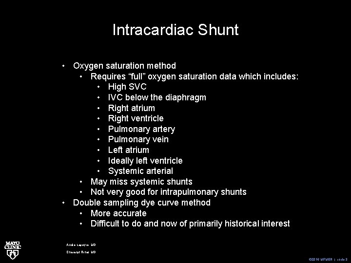 Intracardiac Shunt • Oxygen saturation method • Requires “full” oxygen saturation data which includes: