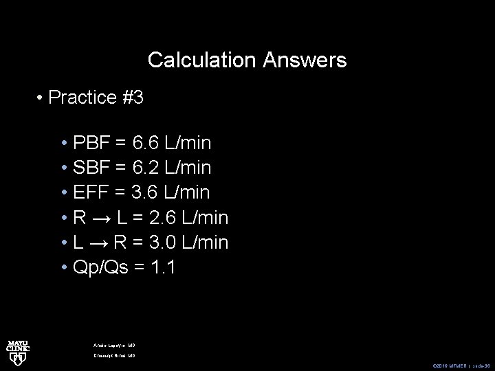 Calculation Answers • Practice #3 • PBF = 6. 6 L/min • SBF =