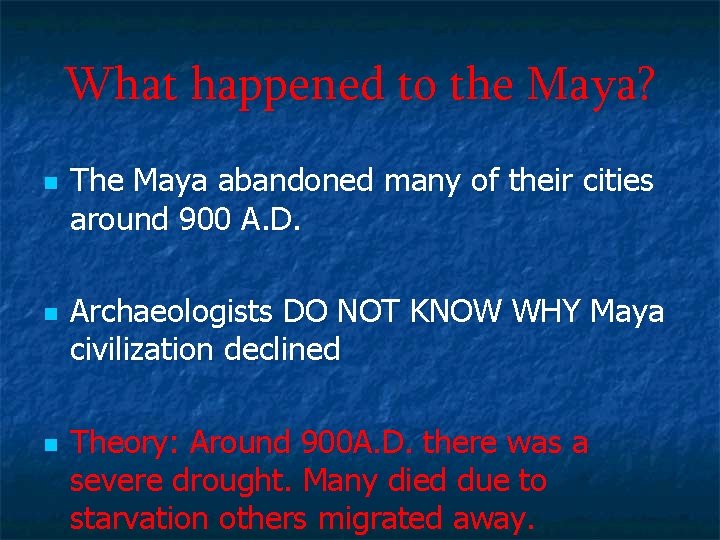 What happened to the Maya? n n n The Maya abandoned many of their