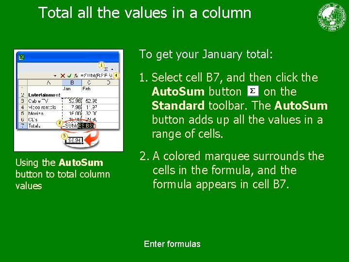 Total all the values in a column To get your January total: 1. Select