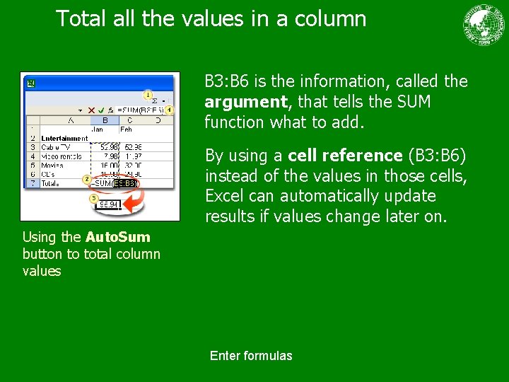 Total all the values in a column B 3: B 6 is the information,