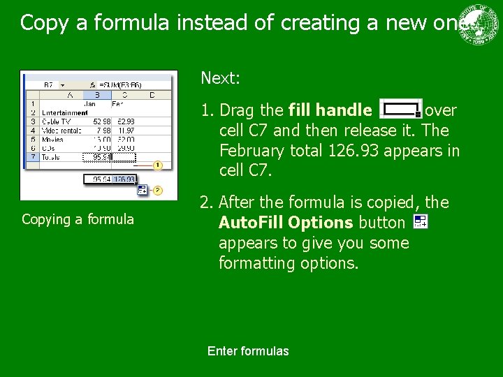 Copy a formula instead of creating a new one Next: 1. Drag the fill