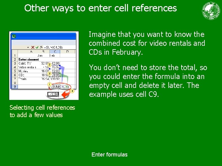 Other ways to enter cell references Imagine that you want to know the combined