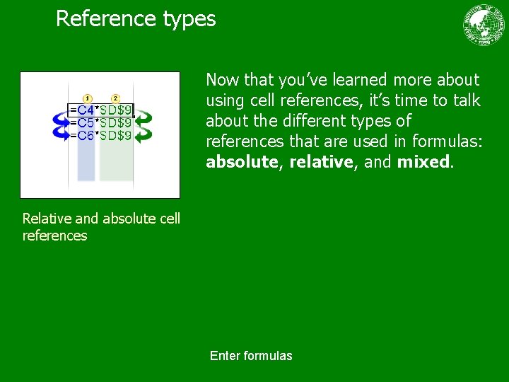 Reference types Now that you’ve learned more about using cell references, it’s time to