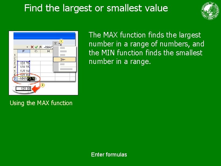 Find the largest or smallest value The MAX function finds the largest number in