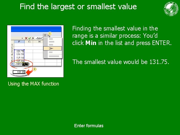 Find the largest or smallest value Finding the smallest value in the range is