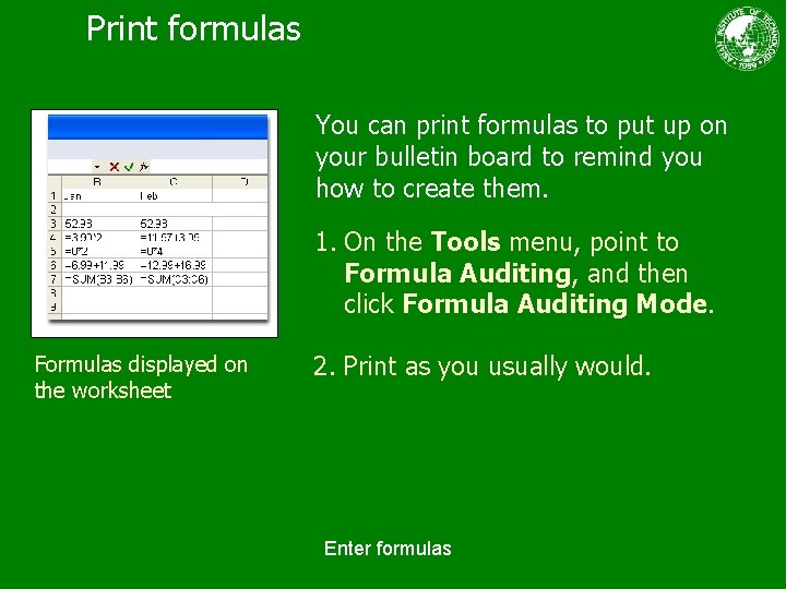 Print formulas You can print formulas to put up on your bulletin board to