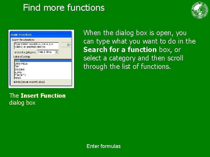 Find more functions When the dialog box is open, you can type what you