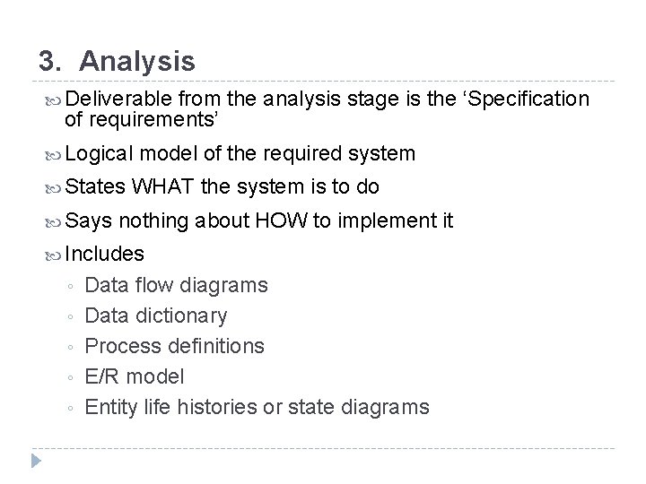 3. Analysis Deliverable from the analysis stage is the ‘Specification of requirements’ Logical States