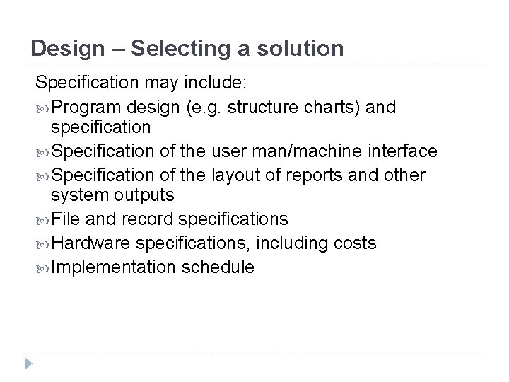 Design – Selecting a solution Specification may include: Program design (e. g. structure charts)