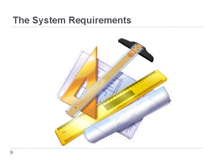 The System Requirements 