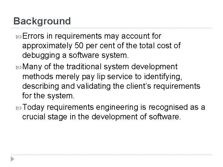 Background Errors in requirements may account for approximately 50 per cent of the total