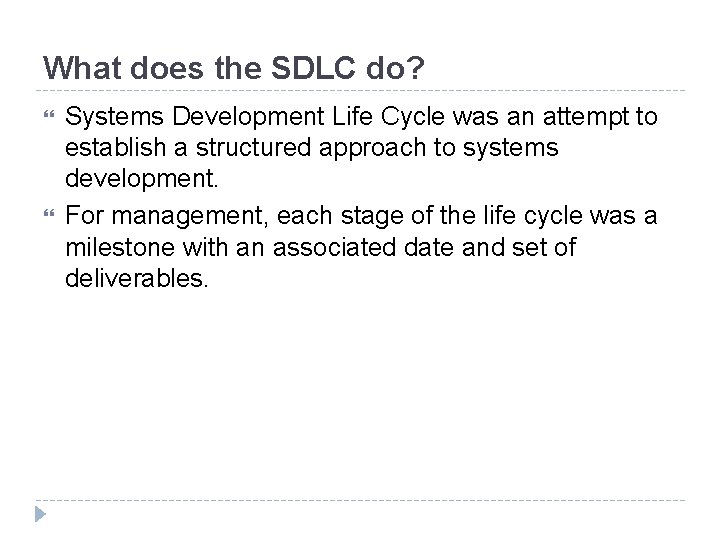 What does the SDLC do? Systems Development Life Cycle was an attempt to establish