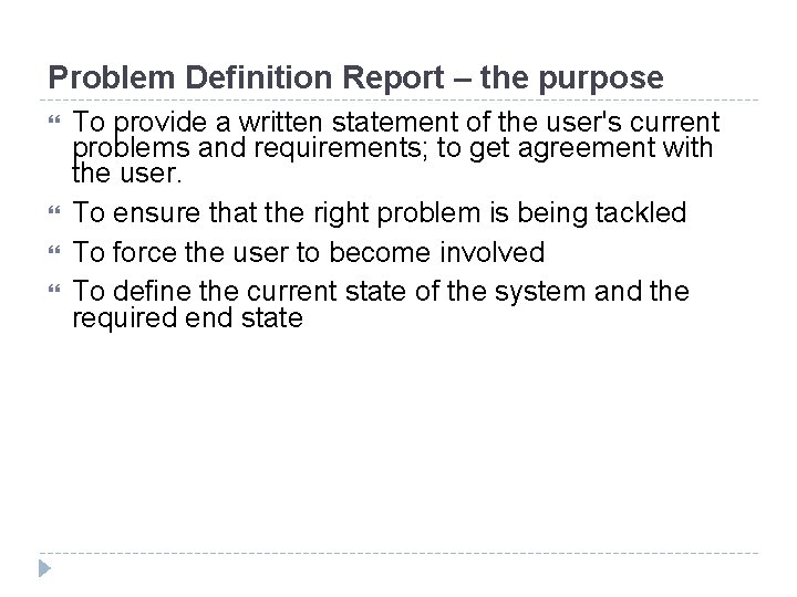 Problem Definition Report – the purpose To provide a written statement of the user's