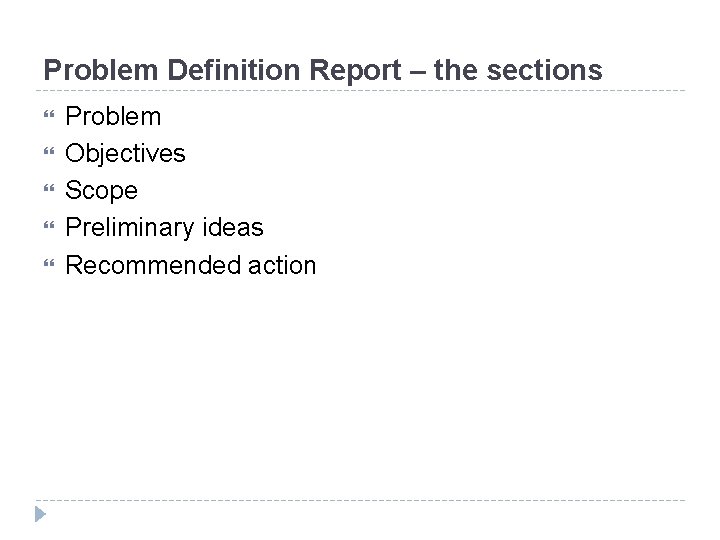 Problem Definition Report – the sections Problem Objectives Scope Preliminary ideas Recommended action 