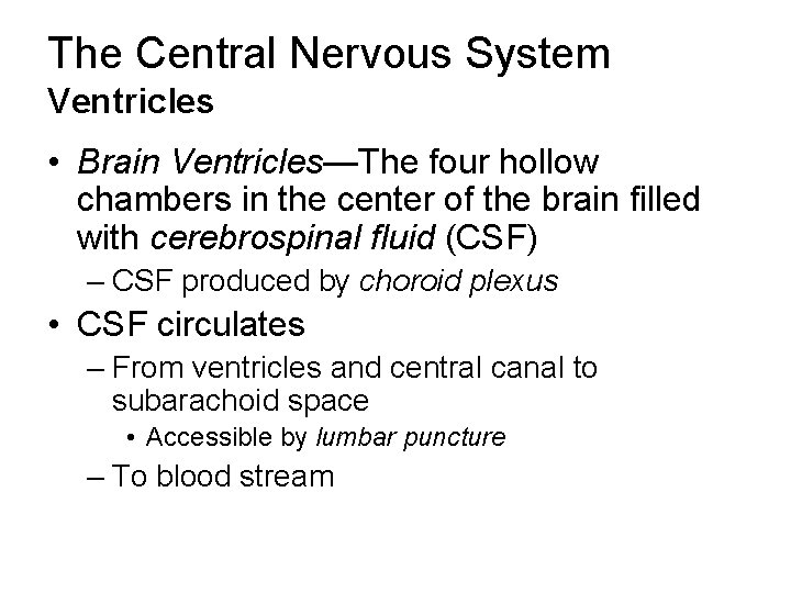 The Central Nervous System Ventricles • Brain Ventricles—The four hollow chambers in the center