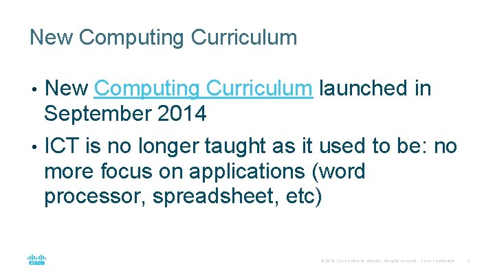 New Computing Curriculum launched in September 2014 • ICT is no longer taught as New Computing Curriculum launched in September 2014 • ICT is no longer taught as
