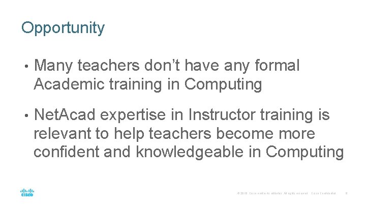 Opportunity • Many teachers don’t have any formal Academic training in Computing • Net. Opportunity • Many teachers don’t have any formal Academic training in Computing • Net.
