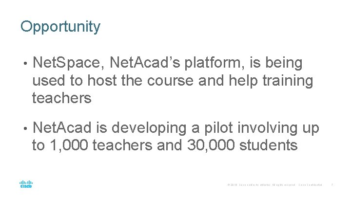 Opportunity • Net. Space, Net. Acad’s platform, is being used to host the course Opportunity • Net. Space, Net. Acad’s platform, is being used to host the course