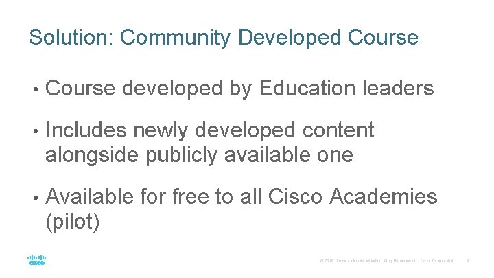 Solution: Community Developed Course • Course developed by Education leaders • Includes newly developed Solution: Community Developed Course • Course developed by Education leaders • Includes newly developed