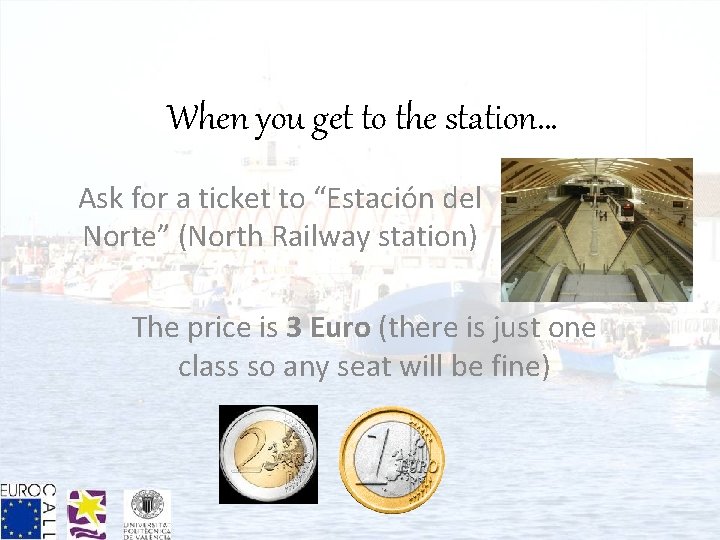 When you get to the station… Ask for a ticket to “Estación del Norte”