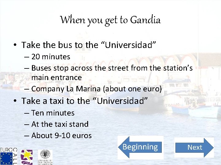 When you get to Gandia • Take the bus to the “Universidad” – 20