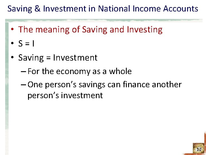 Saving & Investment in National Income Accounts • The meaning of Saving and Investing