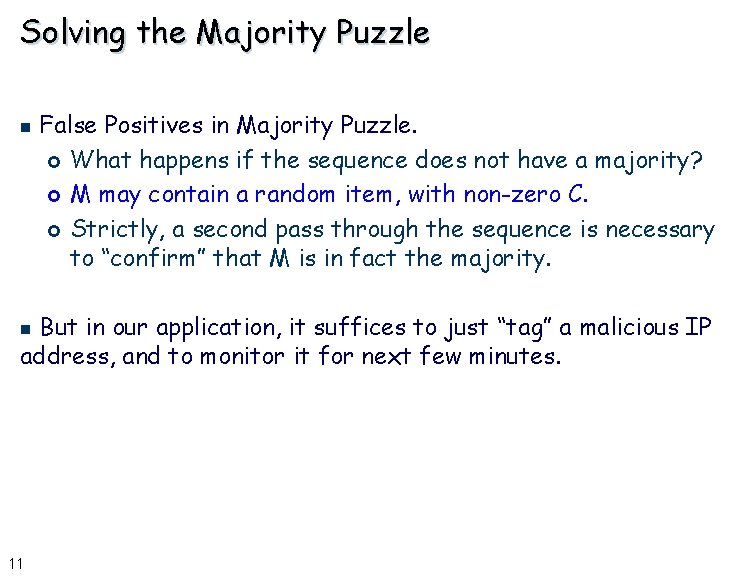 Solving the Majority Puzzle n False Positives in Majority Puzzle. £ What happens if