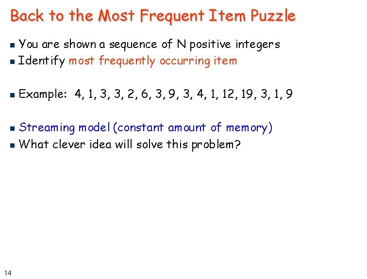 Back to the Most Frequent Item Puzzle You are shown a sequence of N