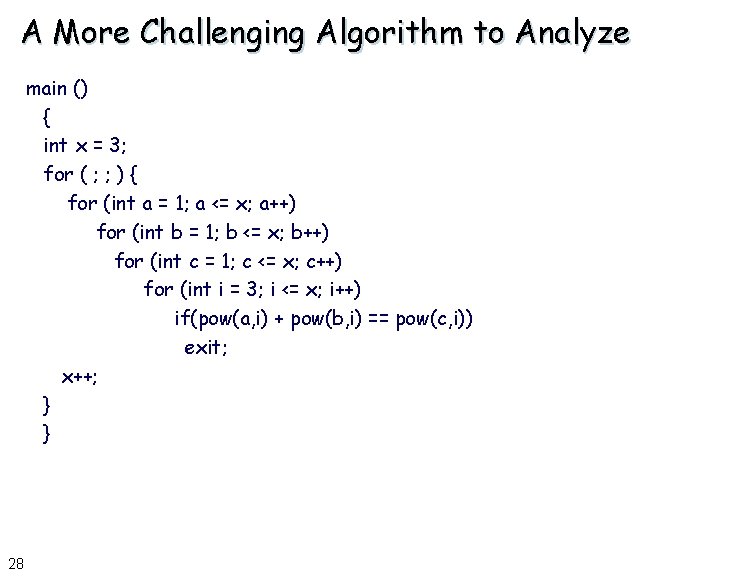 A More Challenging Algorithm to Analyze main () { int x = 3; for