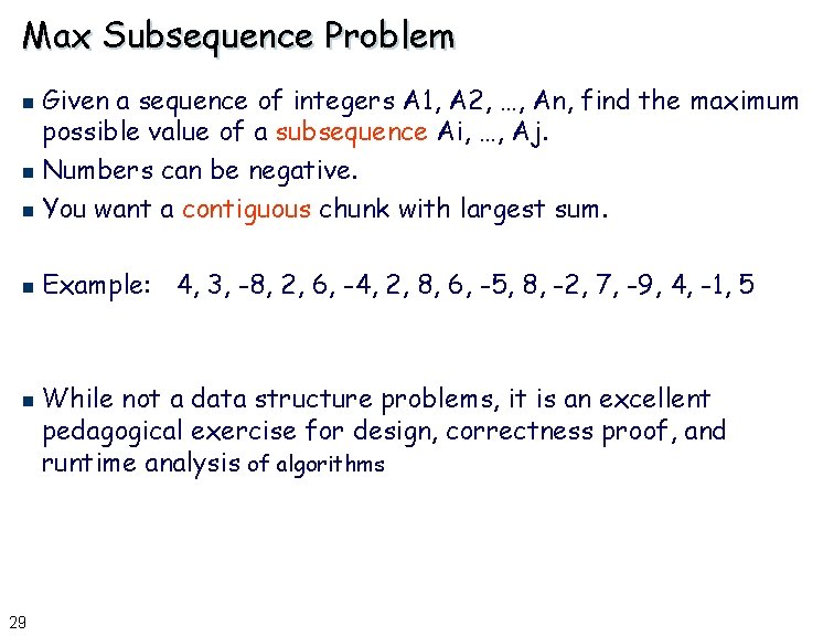 Max Subsequence Problem Given a sequence of integers A 1, A 2, …, An,