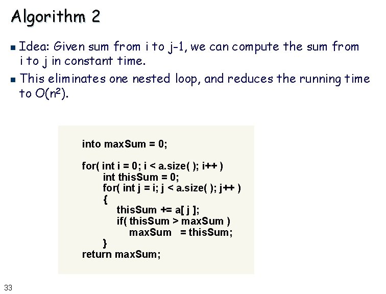 Algorithm 2 Idea: Given sum from i to j-1, we can compute the sum