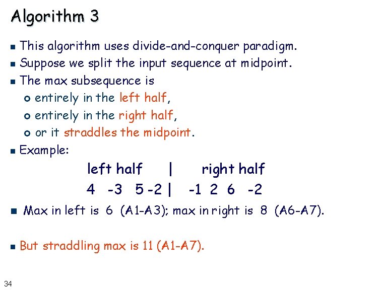 Algorithm 3 This algorithm uses divide-and-conquer paradigm. n Suppose we split the input sequence