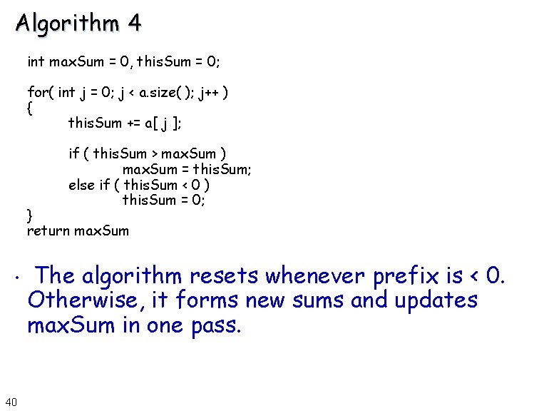 Algorithm 4 int max. Sum = 0, this. Sum = 0; for( int j