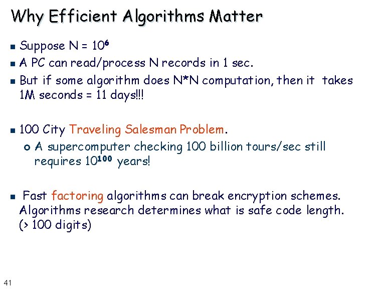 Why Efficient Algorithms Matter Suppose N = 106 n A PC can read/process N