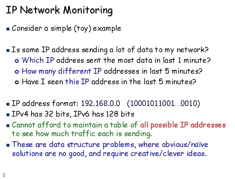IP Network Monitoring n n Consider a simple (toy) example Is some IP address
