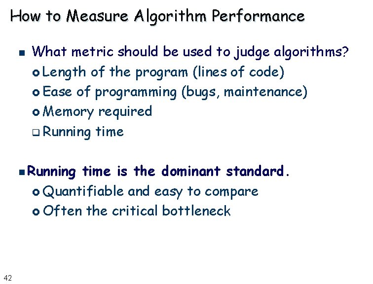 How to Measure Algorithm Performance n What metric should be used to judge algorithms?