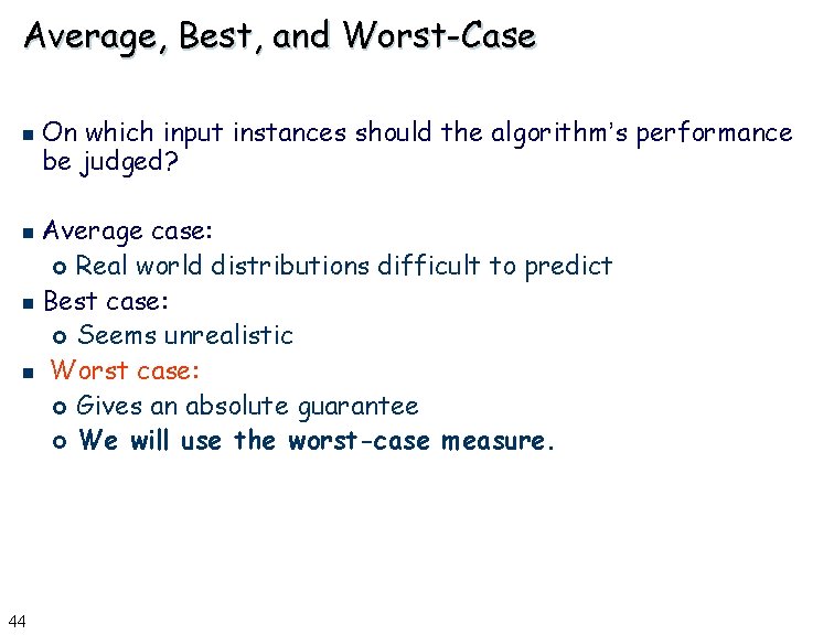 Average, Best, and Worst-Case n On which input instances should the algorithm’s performance be