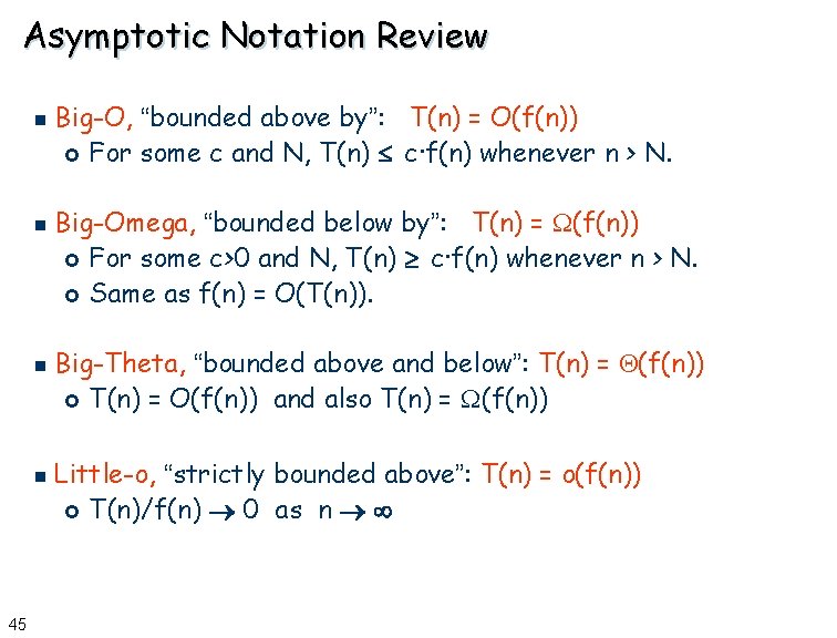 Asymptotic Notation Review n n 45 Big-O, “bounded above by”: T(n) = O(f(n)) £